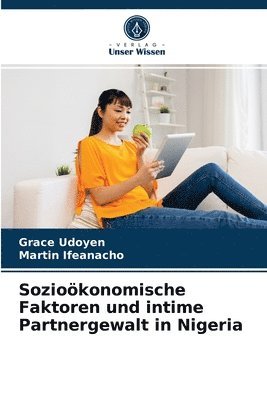 bokomslag Soziokonomische Faktoren und intime Partnergewalt in Nigeria