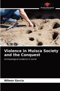 bokomslag Violence in Muisca Society and the Conquest