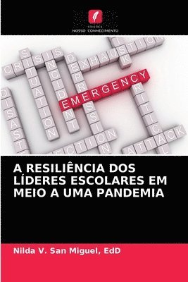Edd Nilda V San Miguel, Edd Nilda V. San Miguel, Nilda V. San Miguel, EdD, EdD San Miguel - A Resiliência DOS Líderes Escolares Em Meio a Uma Pandemia, Häftad