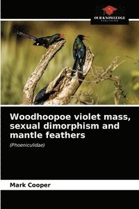 bokomslag Woodhoopoe violet mass, sexual dimorphism and mantle feathers
