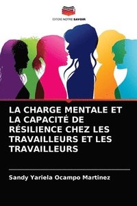 bokomslag La Charge Mentale Et La Capacit de Rsilience Chez Les Travailleurs Et Les Travailleurs