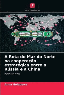 bokomslag A Rota do Mar do Norte na cooperao estratgica entre a Rssia e a China