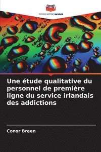 bokomslag Une tude qualitative du personnel de premire ligne du service irlandais des addictions