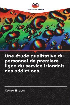 bokomslag Une étude qualitative du personnel de première ligne du service irlandais des addictions