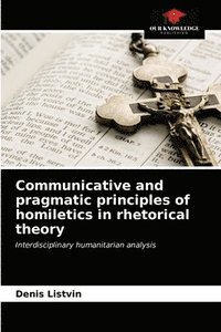 bokomslag Communicative and pragmatic principles of homiletics in rhetorical theory