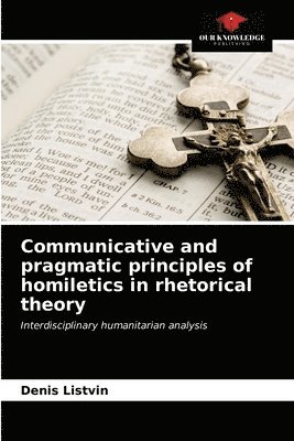 Communicative and pragmatic principles of homiletics in rhetorical theory 1