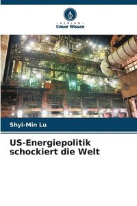 bokomslag US-Energiepolitik schockiert die Welt