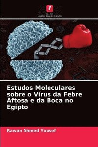 bokomslag Estudos Moleculares sobre o Vrus da Febre Aftosa e da Boca no Egipto