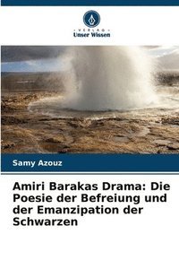 bokomslag Amiri Barakas Drama: Die Poesie der Befreiung und der Emanzipation der Schwarzen