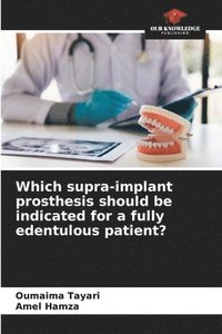 bokomslag Which supra-implant prosthesis should be indicated for a fully edentulous patient?