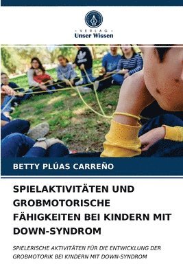 bokomslag Spielaktivitten Und Grobmotorische Fhigkeiten Bei Kindern Mit Down-Syndrom