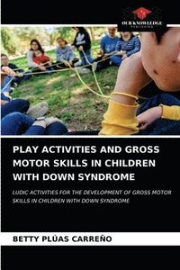 bokomslag Play Activities and Gross Motor Skills in Children with Down Syndrome