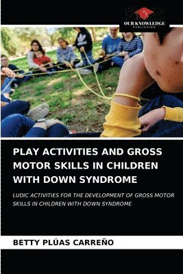 Play Activities and Gross Motor Skills in Children with Down Syndrome 1