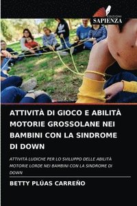 bokomslag Attivit Di Gioco E Abilit Motorie Grossolane Nei Bambini Con La Sindrome Di Down