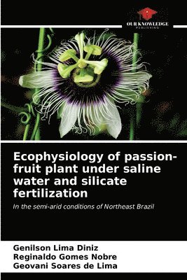 Ecophysiology of passion-fruit plant under saline water and silicate fertilization 1