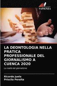 bokomslag La Deontologia Nella Pratica Professionale del Giornalismo a Cuenca 2020