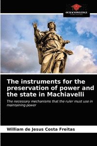 bokomslag The instruments for the preservation of power and the state in Machiavelli