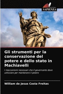 Gli strumenti per la conservazione del potere e dello stato in Machiavelli 1