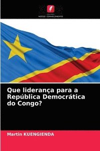 bokomslag Que liderana para a Repblica Democrtica do Congo?