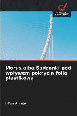 Morus alba Sadzonki pod wplywem pokrycia foli&#261; plastikow&#261; 1