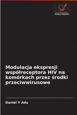 Modulacja ekspresji wspolreceptora HIV na komorkach przez &#347;rodki przeciwwirusowe 1