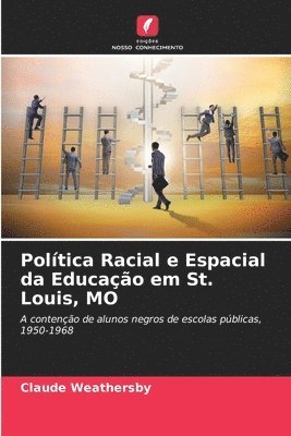 Politica Racial e Espacial da Educacao em St. Louis, MO 1