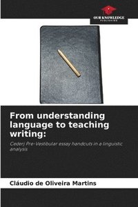 bokomslag From understanding language to teaching writing