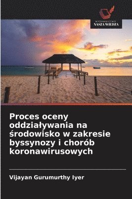 Vijayan Gurumurthy Iyer - Proces oceny oddzialywania na środowisko w zakresie byssynozy i chorób koronawirusowych, Häftad