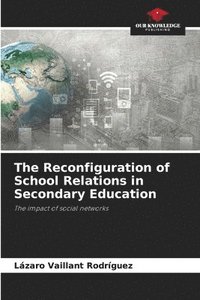 bokomslag The Reconfiguration of School Relations in Secondary Education