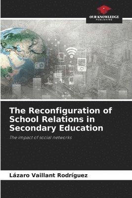 The Reconfiguration of School Relations in Secondary Education 1