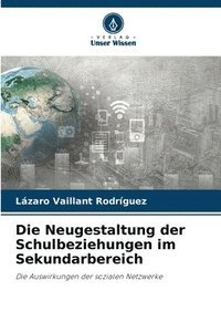 bokomslag Die Neugestaltung der Schulbeziehungen im Sekundarbereich