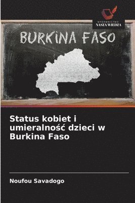 bokomslag Status kobiet i umieralno&#347;c dzieci w Burkina Faso