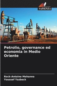 bokomslag Petrolio, governance ed economia in Medio Oriente