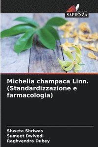 bokomslag Michelia champaca Linn. (Standardizzazione e farmacologia)