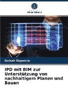 bokomslag IPD mit BIM zur Unterstützung von nachhaltigem Planen und Bauen