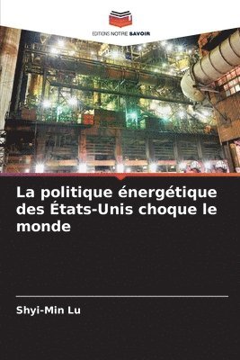 bokomslag politique énergétique des États-Unis choque le monde