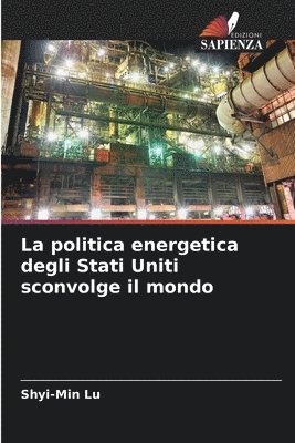 bokomslag politica energetica degli Stati Uniti sconvolge il mondo
