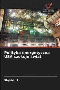 bokomslag Polityka energetyczna USA szokuje &#347;wiat