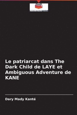 bokomslag Le patriarcat dans The Dark Child de LAYE et Ambiguous Adventure de KANE