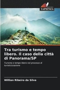 bokomslag Tra turismo e tempo libero. Il caso della citt di Panorama/SP