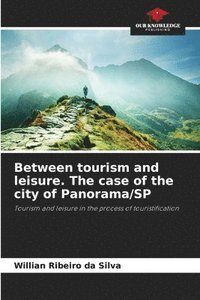 bokomslag Between tourism and leisure. The case of the city of Panorama/SP