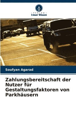 bokomslag Zahlungsbereitschaft der Nutzer fr Gestaltungsfaktoren von Parkhusern