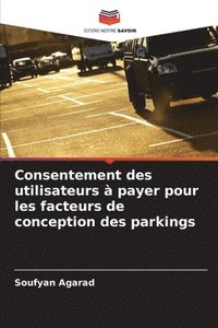 bokomslag Consentement des utilisateurs  payer pour les facteurs de conception des parkings