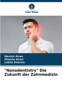 bokomslag &quot;Nanodentistry&quot; Die Zukunft der Zahnmedizin