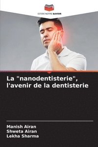 bokomslag La &quot;nanodentisterie&quot;, l'avenir de la dentisterie