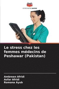 bokomslag Le stress chez les femmes mdecins de Peshawar (Pakistan)