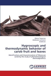 bokomslag Hygroscopic and thermodynamic behavior of carob fruit and leaves