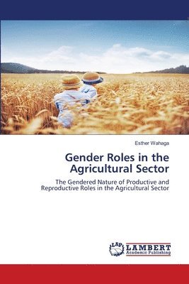 Gender Roles in the Agricultural Sector 1