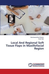 bokomslag Local And Regional Soft Tissue Flaps in Maxillofacial Region