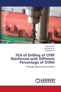 bokomslag FEA of Drilling of CFRP Reinforced with Different Percentage of SI3N4